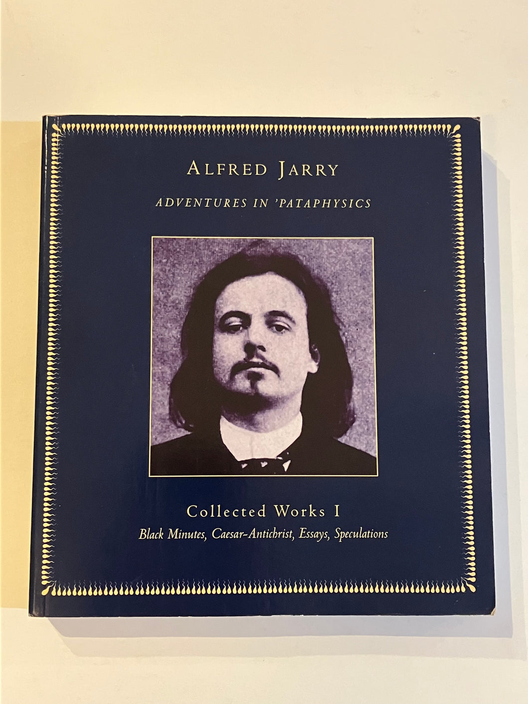 Adventures in Pataphysics - Alfred Jarry (Collected Works I)