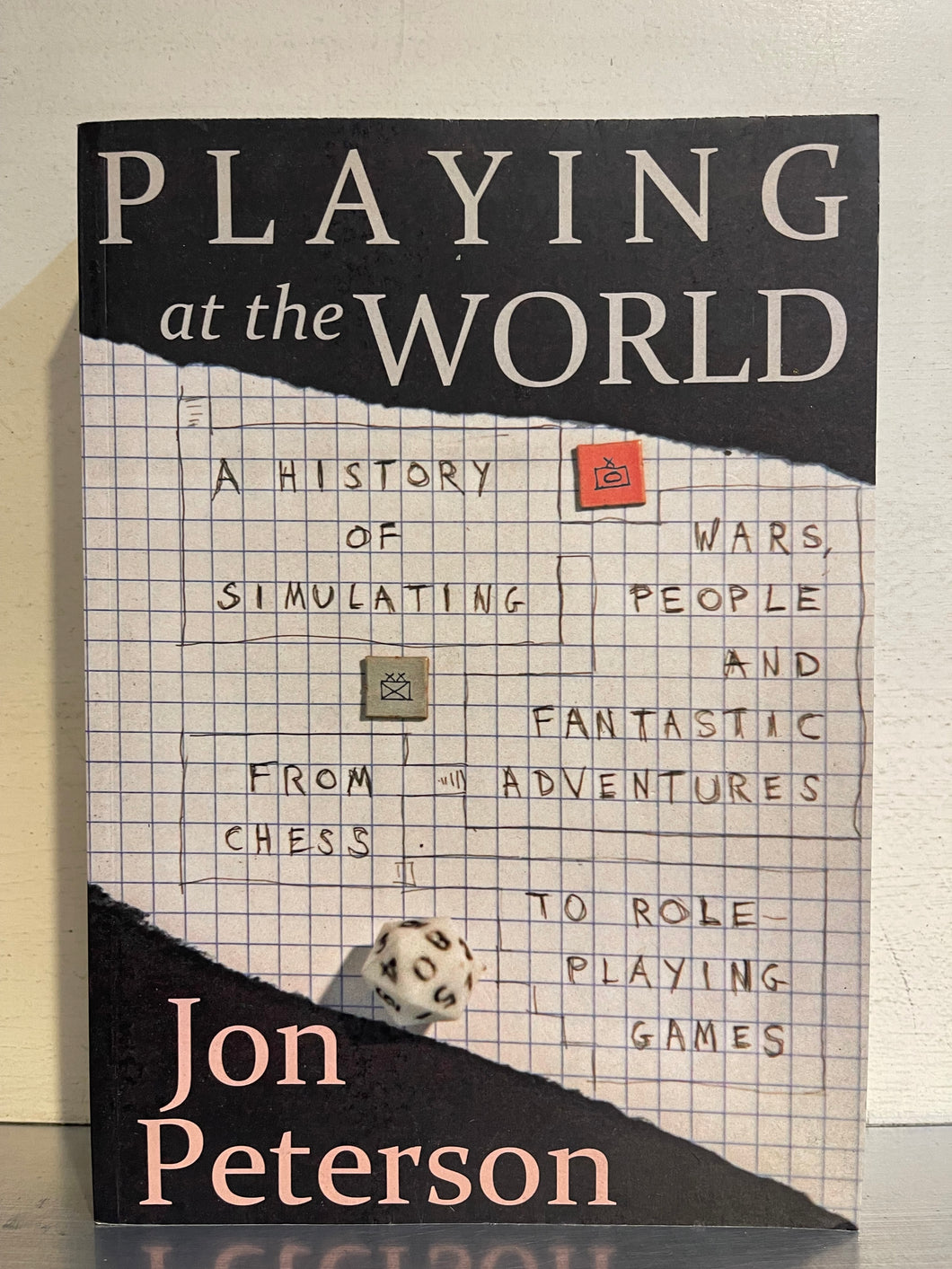 Playing at the World: A History of Simulating Wars, People and Fantastic Adventures, from Chess to Role-Playing Games