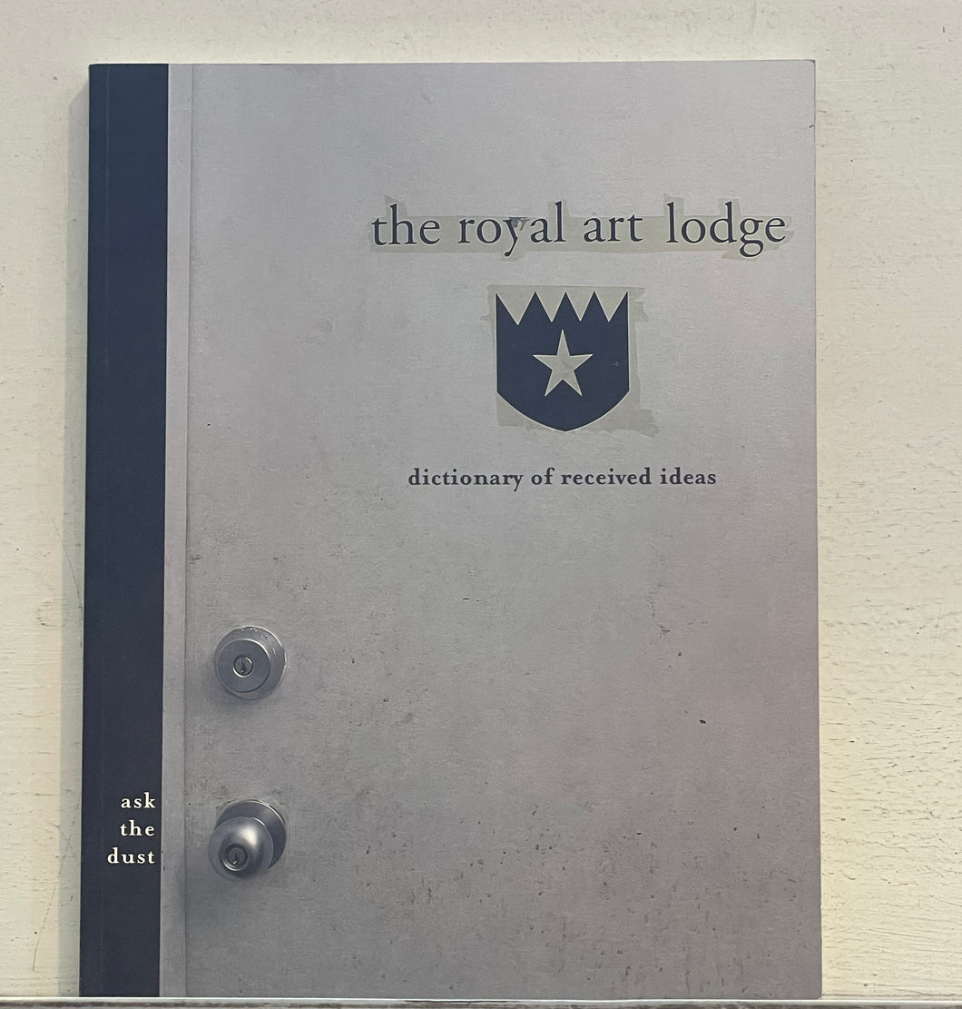 THE ROYAL ART LODGE: ASK THE DUST - DICTIONARY OF RECEIVED IDEAS